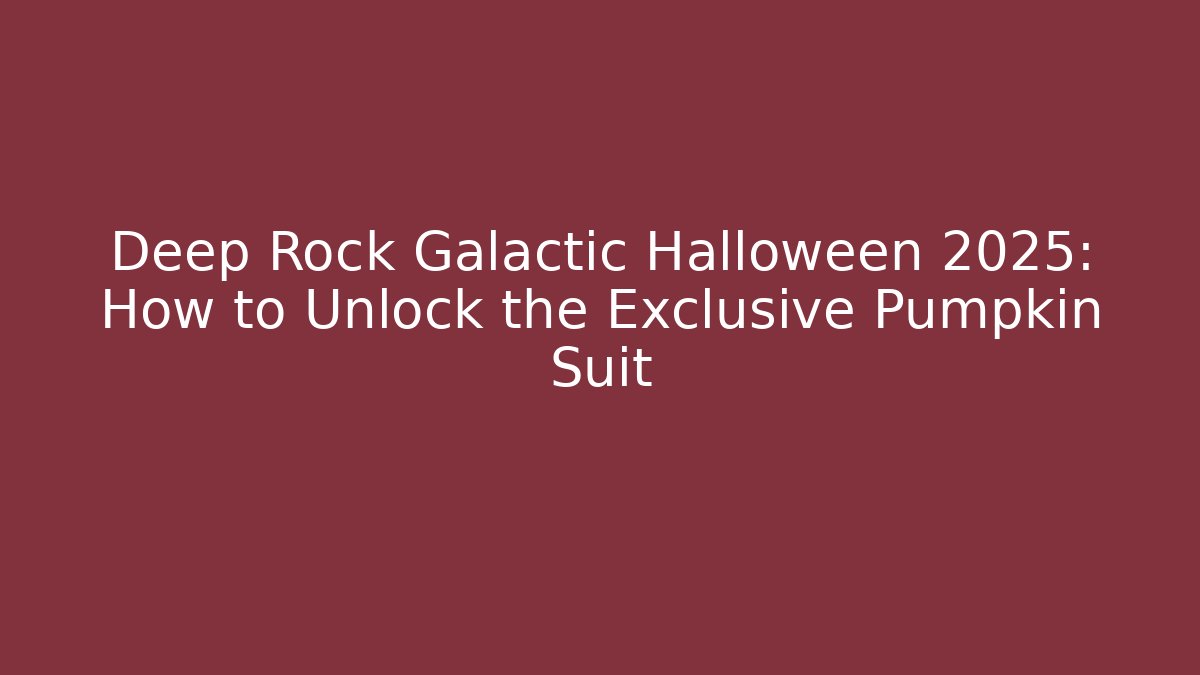 Deep Rock Galactic Halloween 2025: How to Unlock the Exclusive Pumpkin Suit