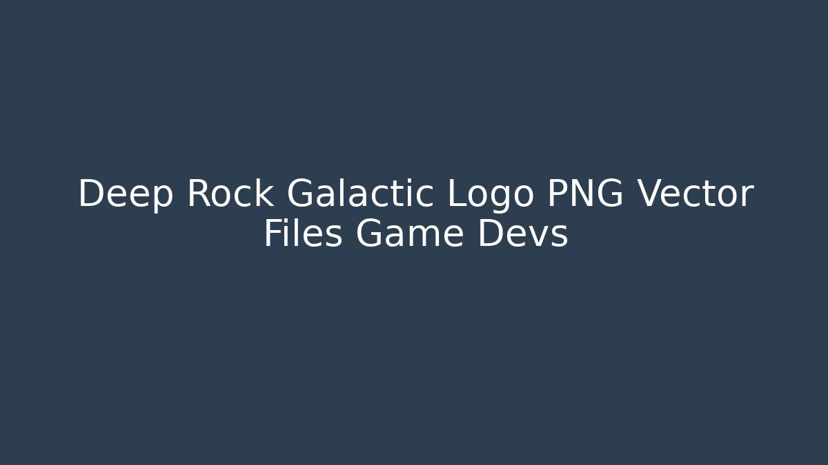 Deep Rock Galactic Logo PNG Vector Files Game Devs - Create More Assets