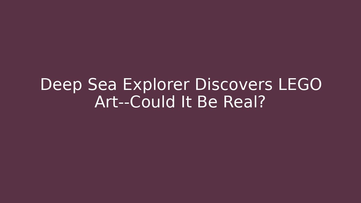 Deep Sea Explorer Discovers LEGO Art—Could It Be Real? - Create More Assets