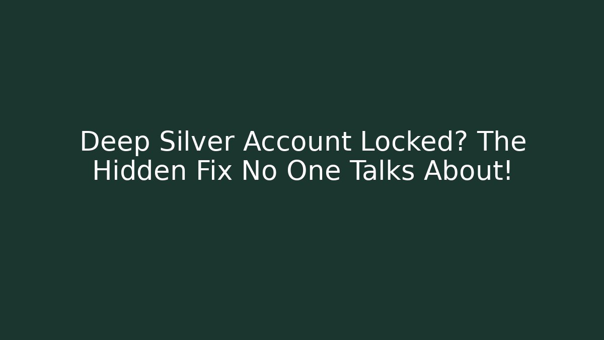 Deep Silver Account Locked? The Hidden Fix No One Talks About! - Create More Assets