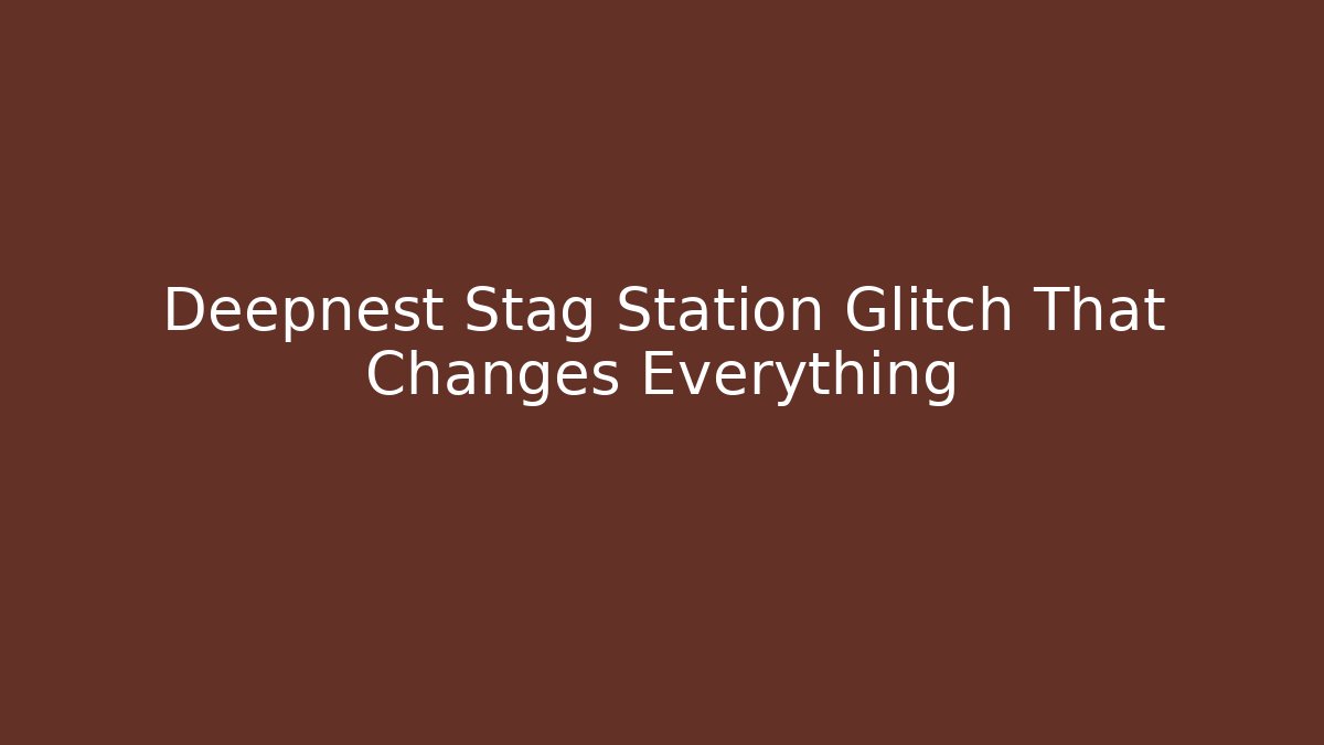 Deepnest Stag Station Glitch That Changes Everything