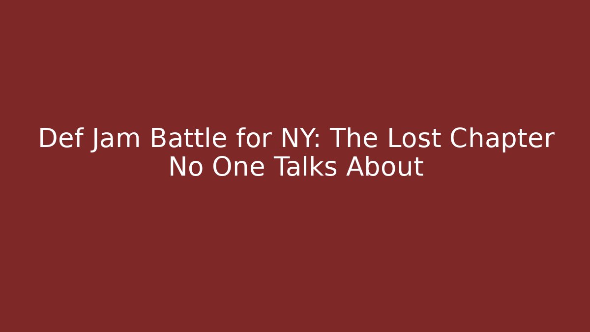 Def Jam Battle for NY: The Lost Chapter No One Talks About