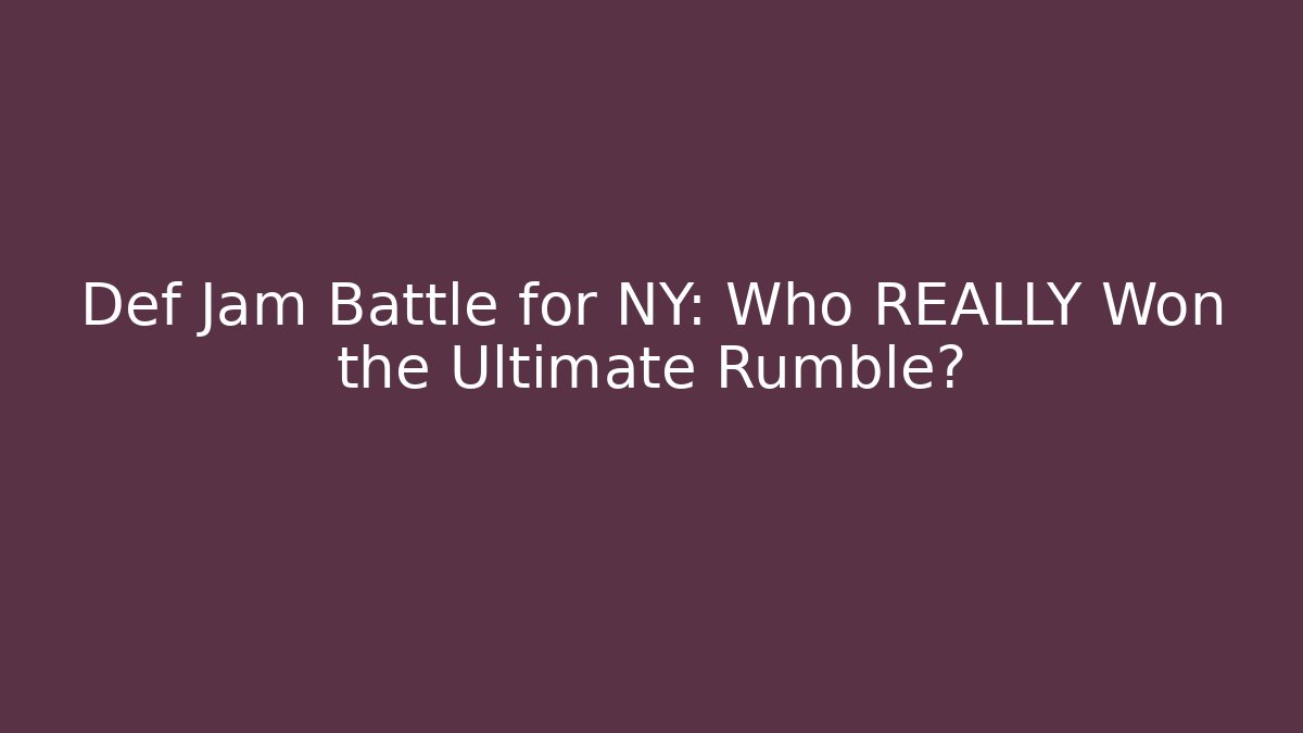 Def Jam Battle for NY: Who REALLY Won the Ultimate Rumble?