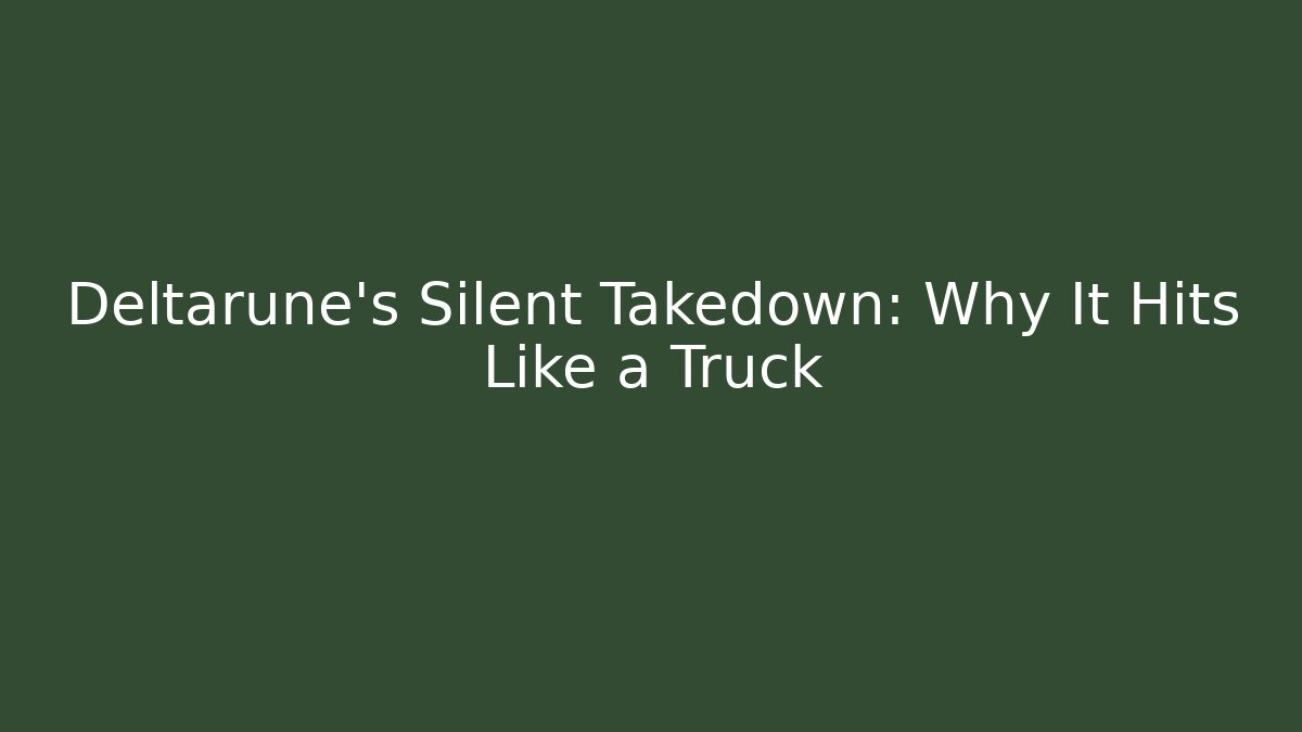 Deltarune's Silent Takedown: Why It Hits Like a Truck
