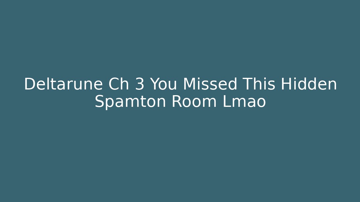 Deltarune Ch 3 You Missed This Hidden Spamton Room Lmao