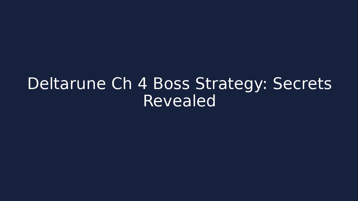 Deltarune Ch 4 Boss Strategy: Secrets Revealed