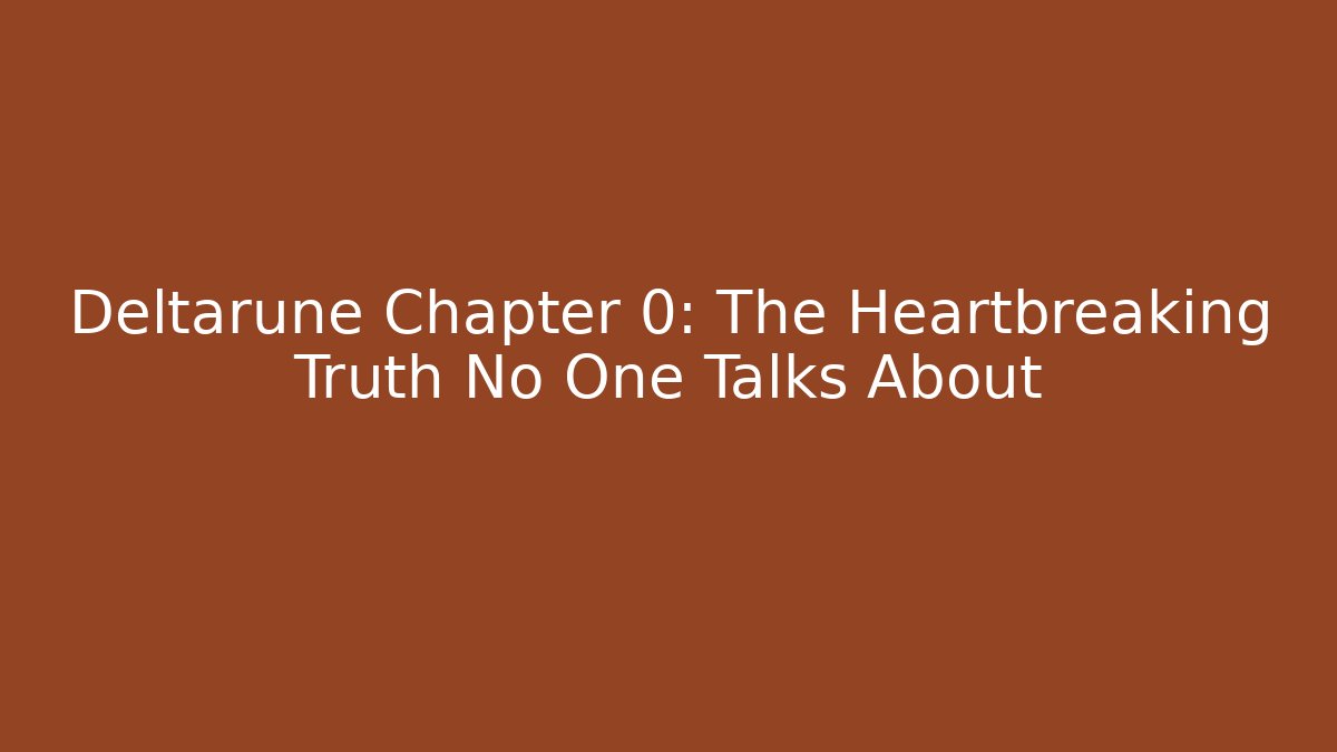 Deltarune Chapter 0: The Heartbreaking Truth No One Talks About - Create More Assets