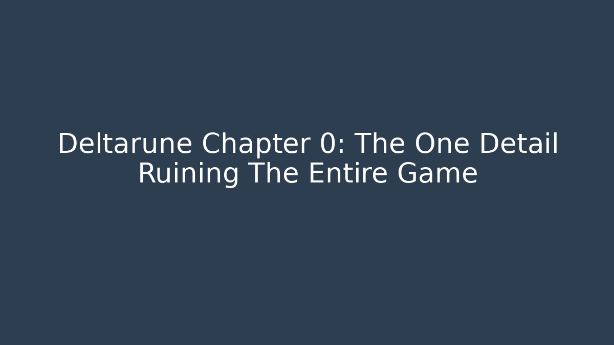 Deltarune Chapter 0: The One Detail Ruining The Entire Game