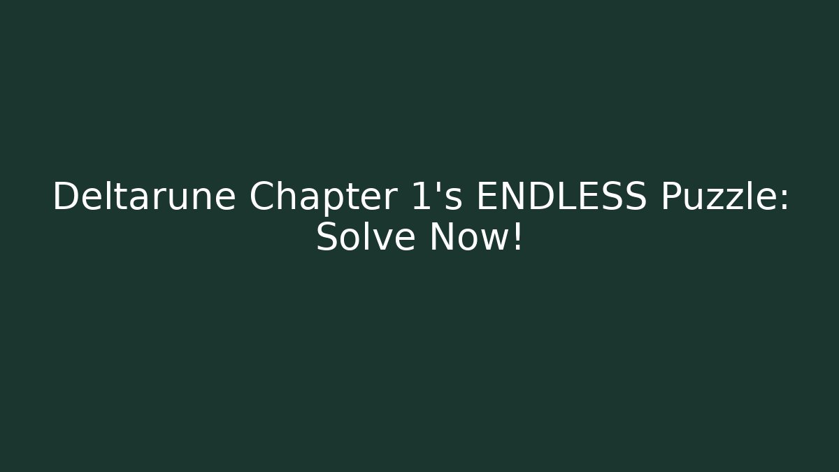 Deltarune Chapter 1's ENDLESS Puzzle: Solve Now! - Create More Assets