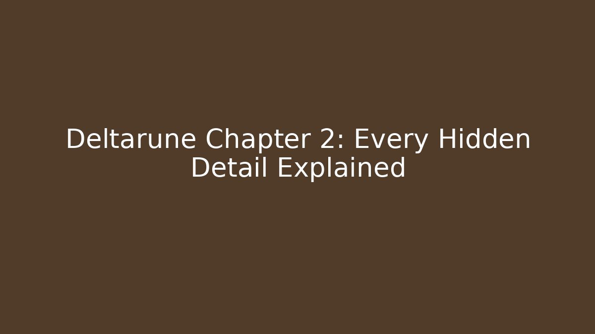 Deltarune Chapter 2: Every Hidden Detail Explained