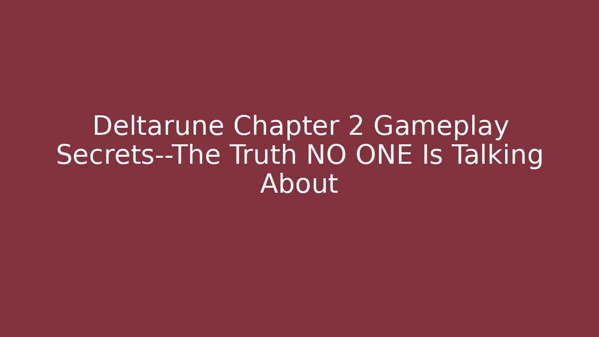 Deltarune Chapter 2 Gameplay Secrets—The Truth NO ONE Is Talking About