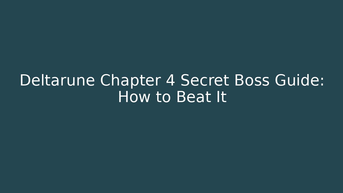 Deltarune Chapter 4 Secret Boss Guide: How to Beat It