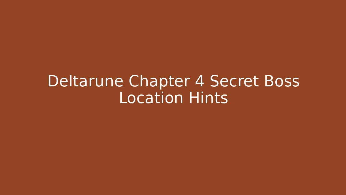 Deltarune Chapter 4 Secret Boss Location Hints - Create More Assets