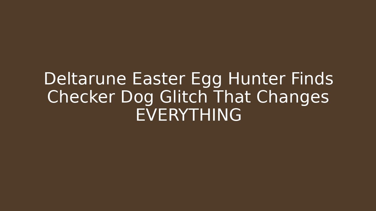 Deltarune Easter Egg Hunter Finds Checker Dog Glitch That Changes EVERYTHING - Create More Assets