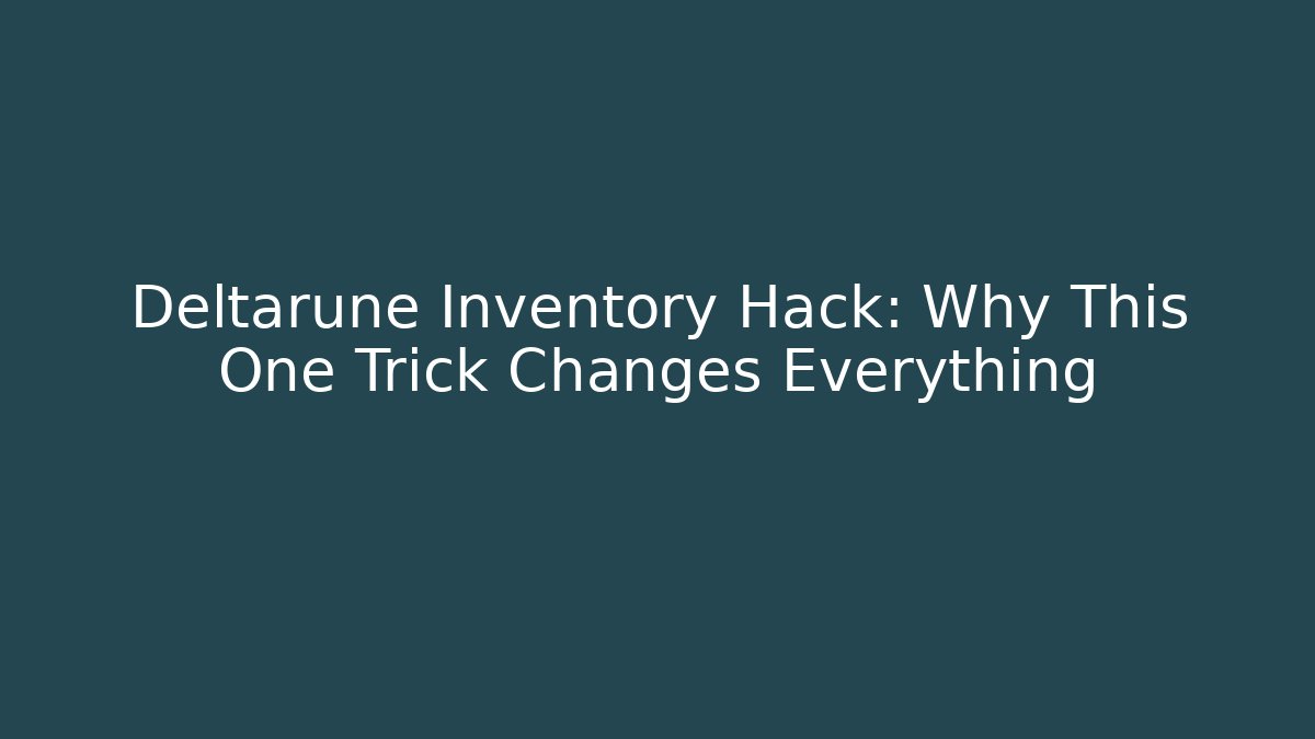 Deltarune Inventory Hack: Why This One Trick Changes Everything - Create More Assets