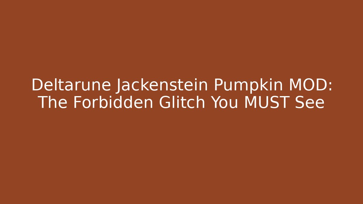 Deltarune Jackenstein Pumpkin MOD: The Forbidden Glitch You MUST See
