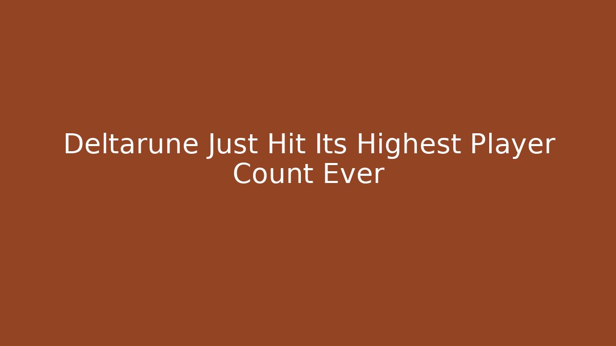 Deltarune Just Hit Its Highest Player Count Ever