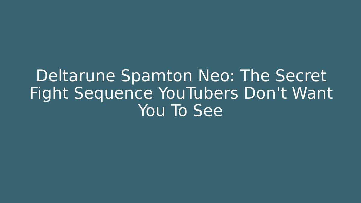 Deltarune Spamton Neo: The Secret Fight Sequence YouTubers Don’t Want You To See