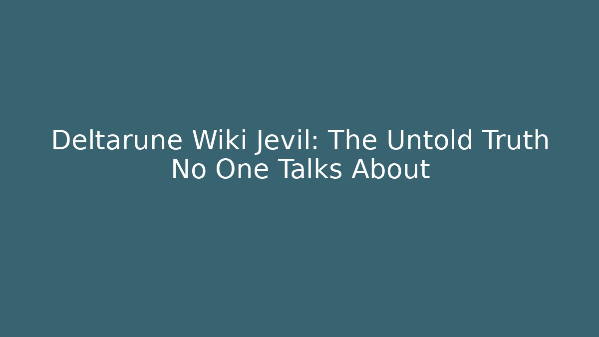 Deltarune Wiki Jevil: The Untold Truth No One Talks About