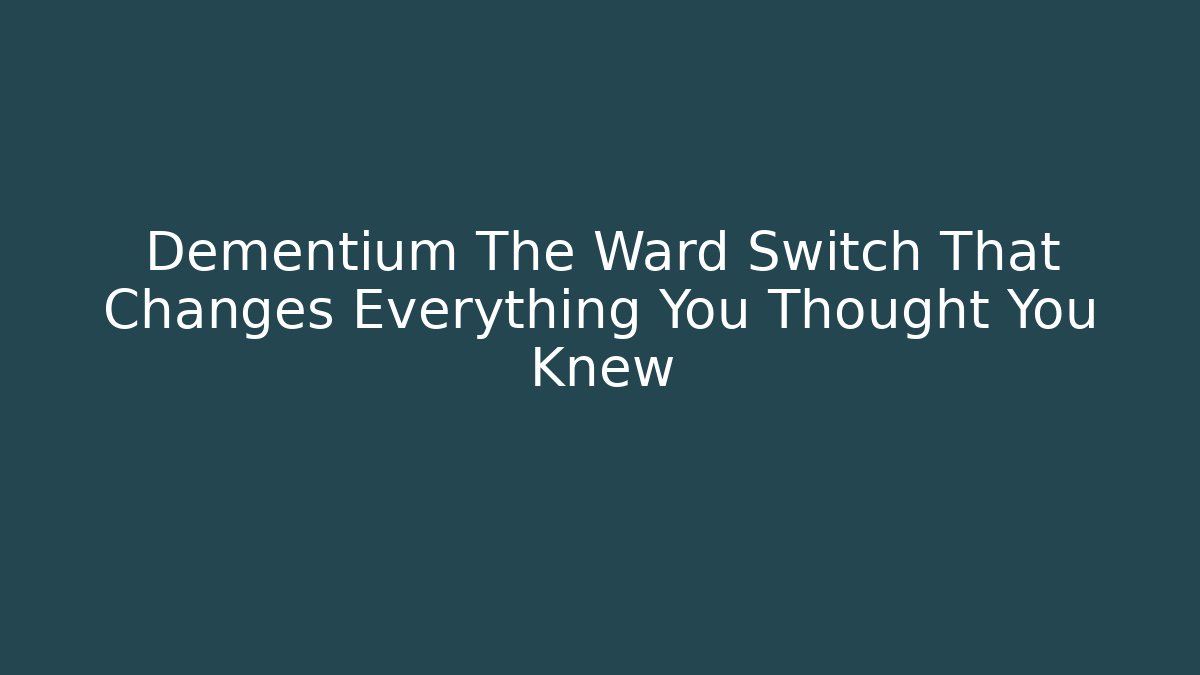 Dementium The Ward Switch That Changes Everything You Thought You Knew