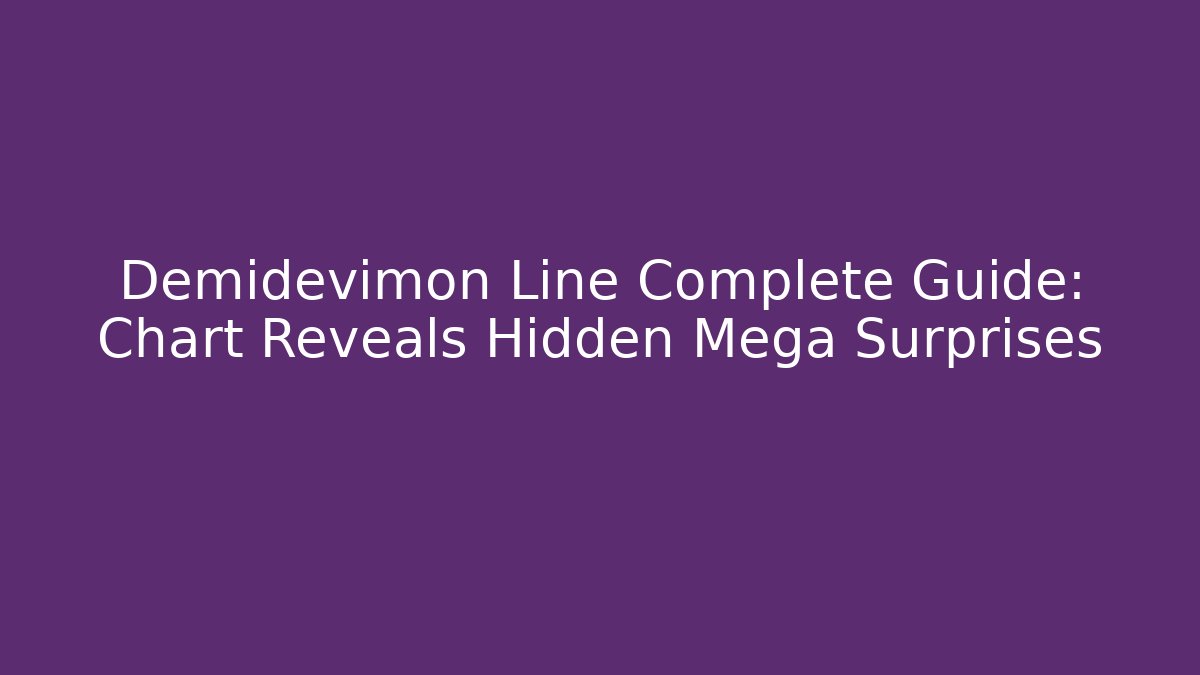 Demidevimon Line Complete Guide: Chart Reveals Hidden Mega Surprises - Create More Assets