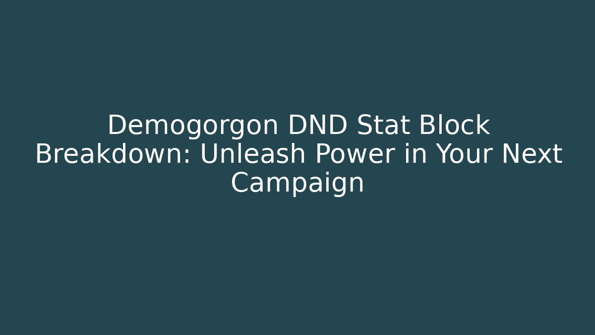 Demogorgon DND Stat Block Breakdown: Unleash Power in Your Next Campaign