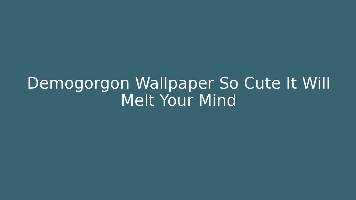 Demogorgon Wallpaper So Cute It Will Melt Your Mind