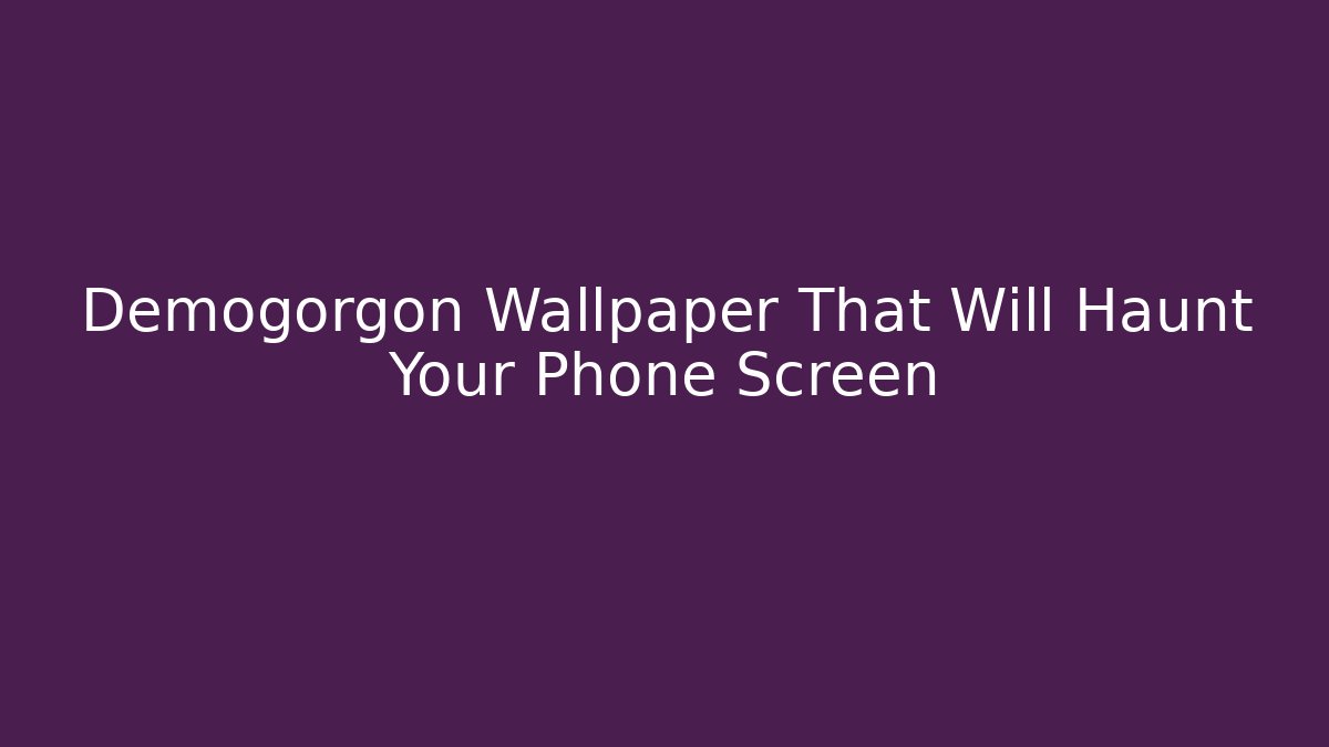 Demogorgon Wallpaper That Will Haunt Your Phone Screen