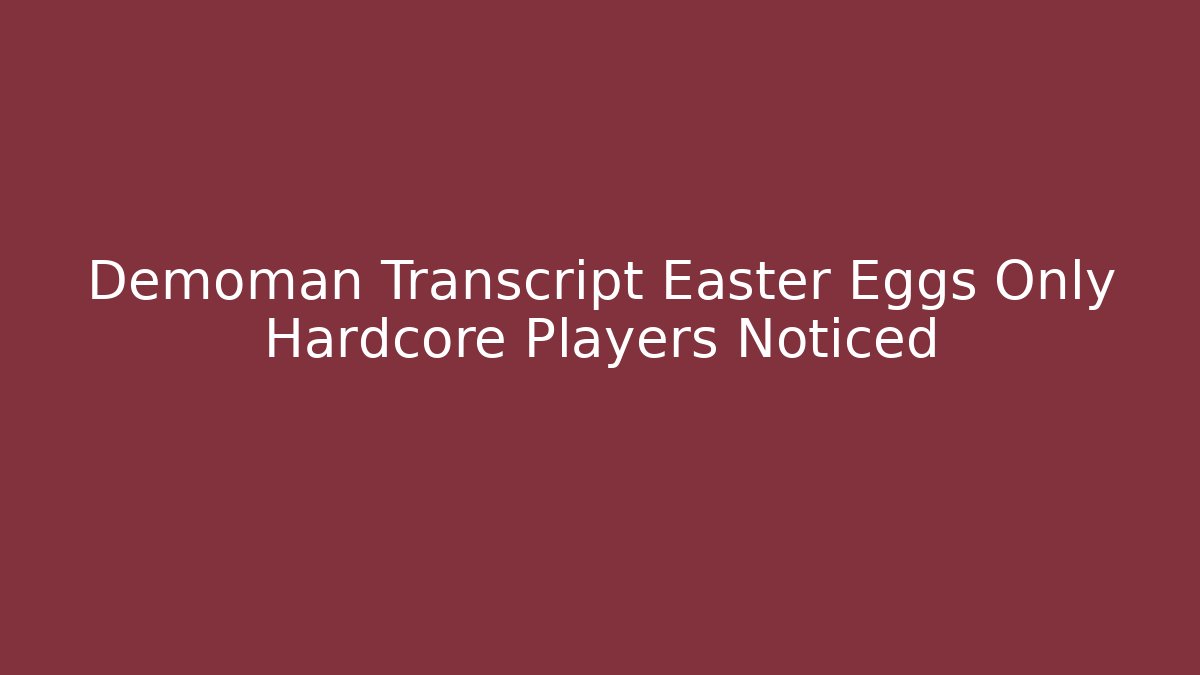 Demoman Transcript Easter Eggs Only Hardcore Players Noticed - Create More Assets