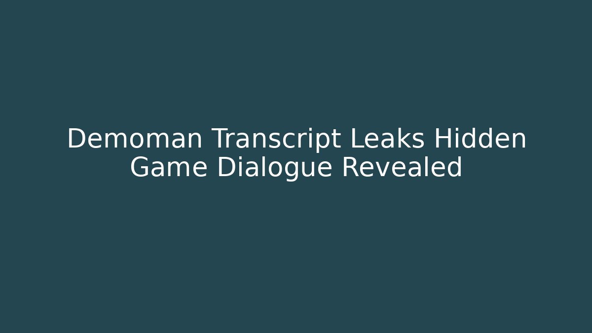 Demoman Transcript Leaks Hidden Game Dialogue Revealed