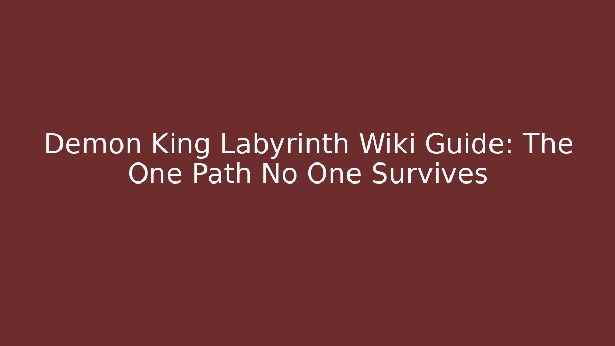 Demon King Labyrinth Wiki Guide: The One Path No One Survives