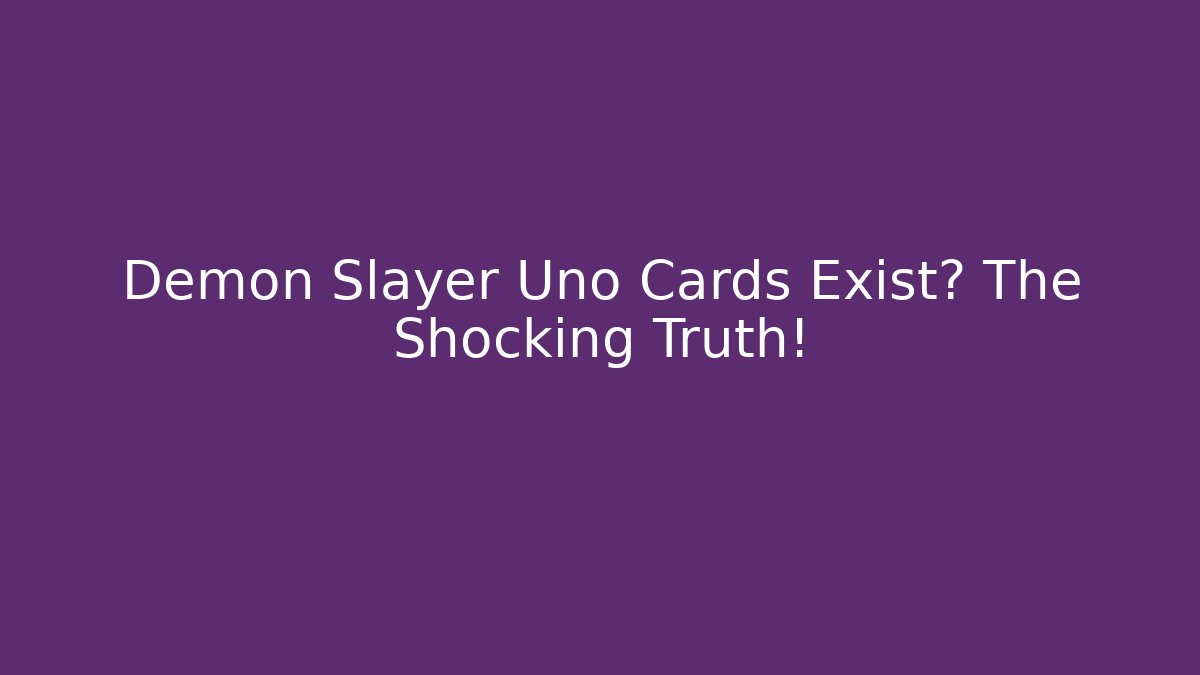 Demon Slayer Uno Cards Exist? The Shocking Truth! - Create More Assets