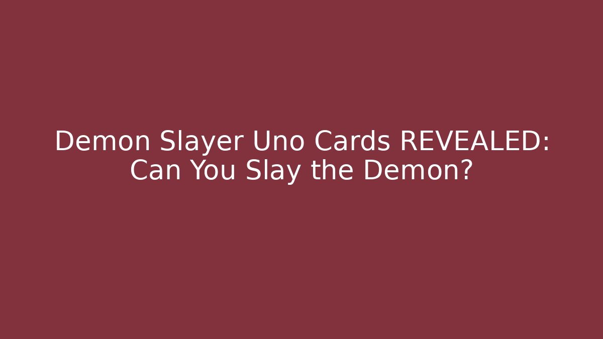Demon Slayer Uno Cards REVEALED: Can You Slay the Demon?