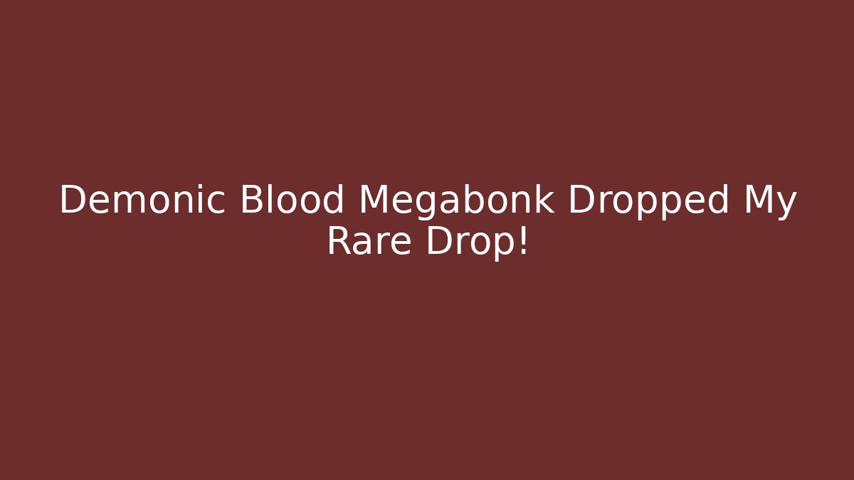 Demonic Blood Megabonk Dropped My Rare Drop!