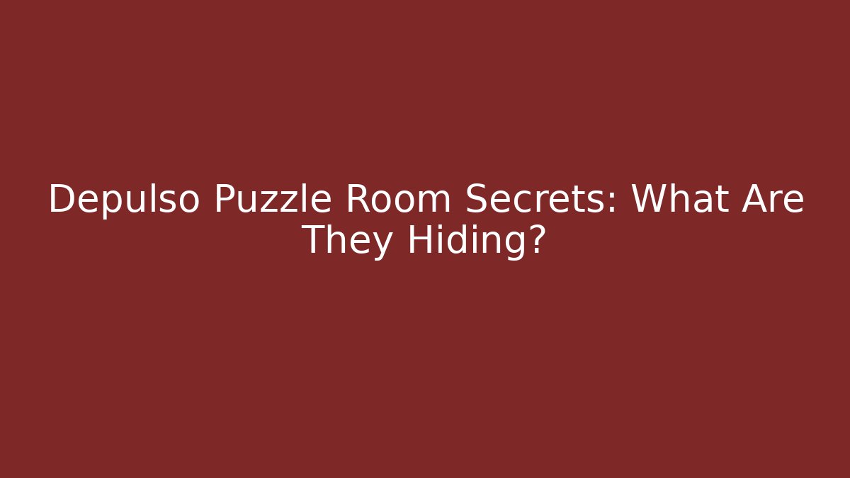Depulso Puzzle Room Secrets: What Are They Hiding?