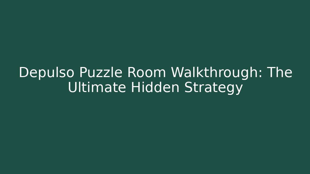 Depulso Puzzle Room Walkthrough: The Ultimate Hidden Strategy