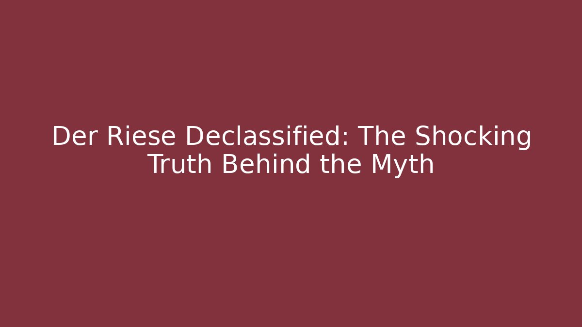Der Riese Declassified: The Shocking Truth Behind the Myth - Create More Assets