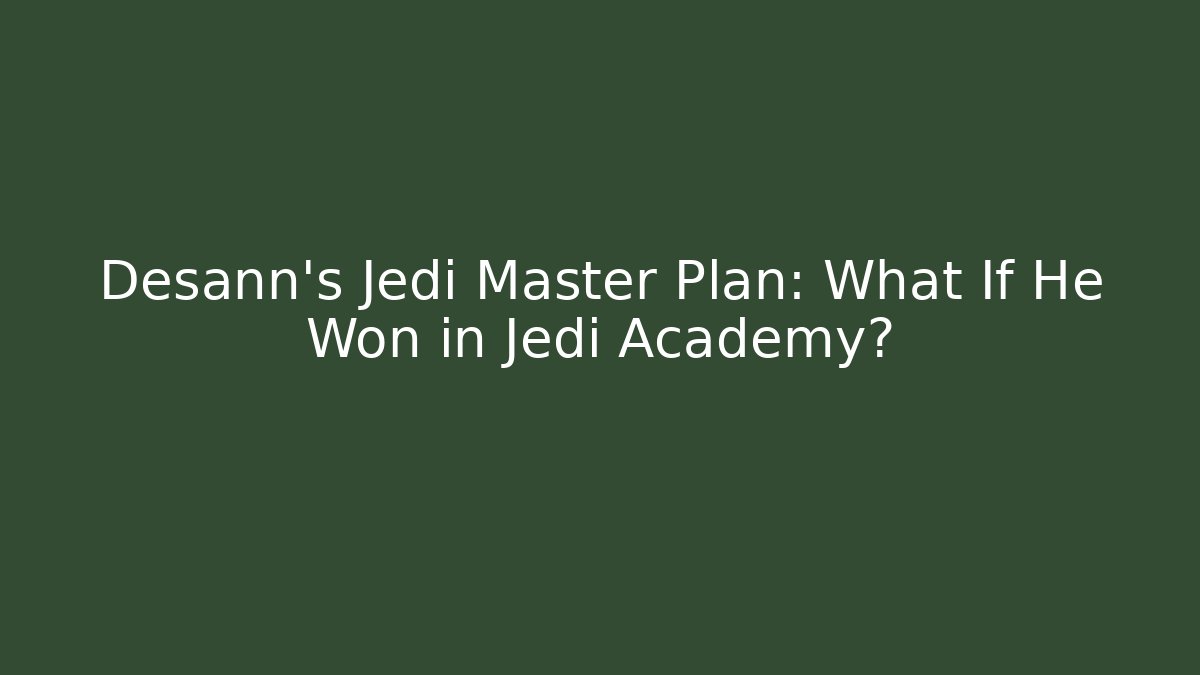 Desann's Jedi Master Plan: What If He Won in Jedi Academy? - Create More Assets