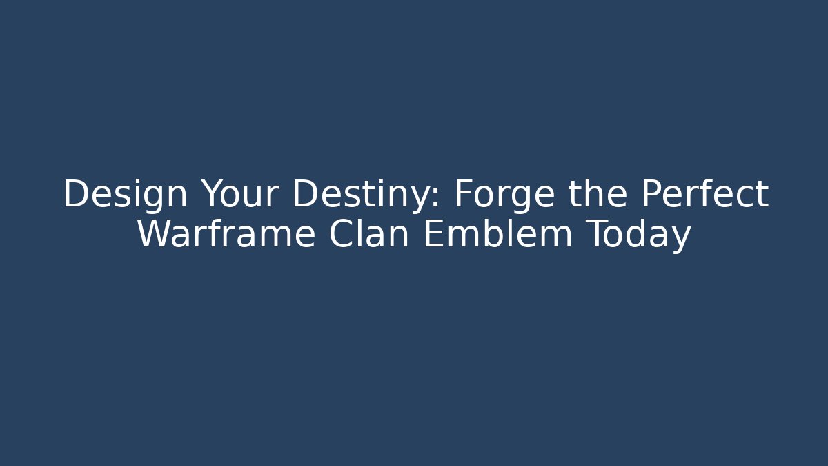 Design Your Destiny: Forge the Perfect Warframe Clan Emblem Today - Create More Assets