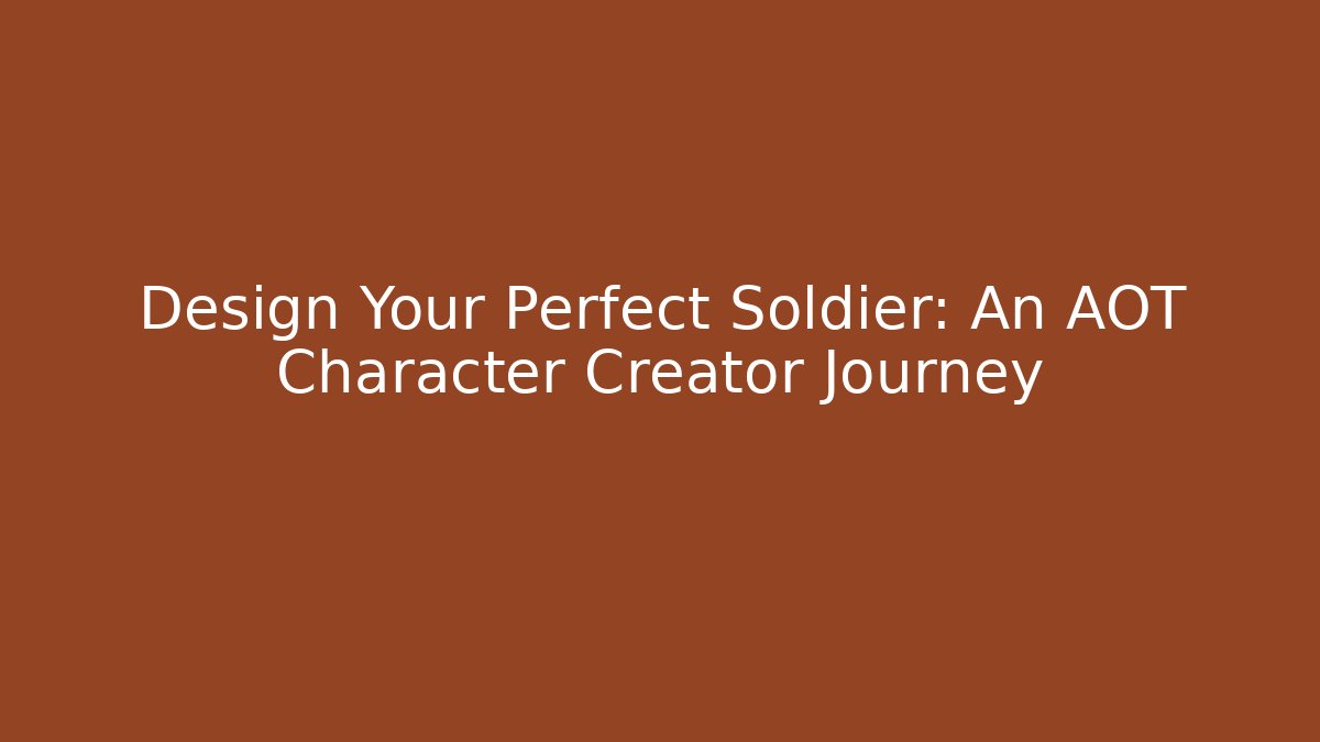 Design Your Perfect Soldier: An AOT Character Creator Journey