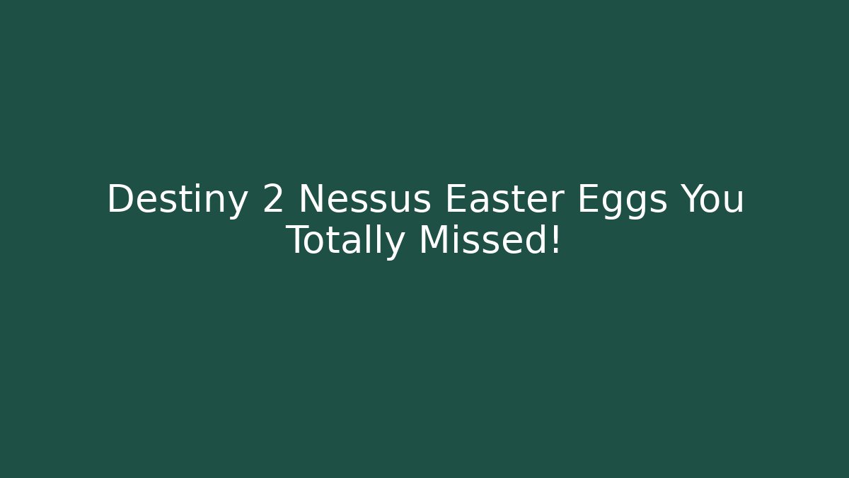Destiny 2 Nessus Easter Eggs You Totally Missed! - Create More Assets