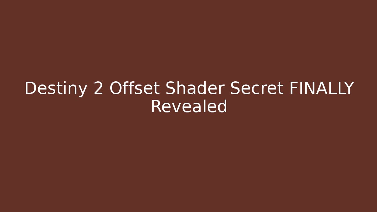 Destiny 2 Offset Shader Secret FINALLY Revealed - Create More Assets
