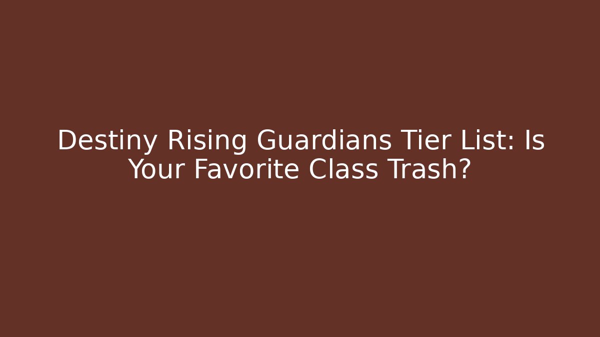 Destiny Rising Guardians Tier List: Is Your Favorite Class Trash?