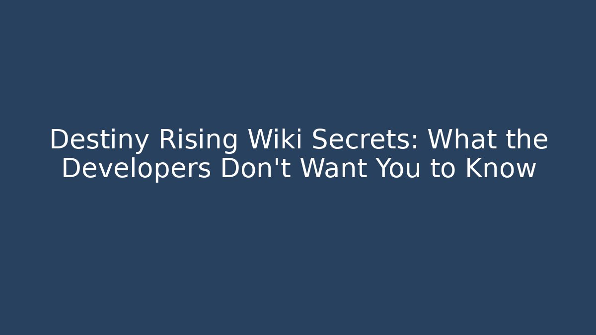 Destiny Rising Wiki Secrets: What the Developers Don't Want You to Know