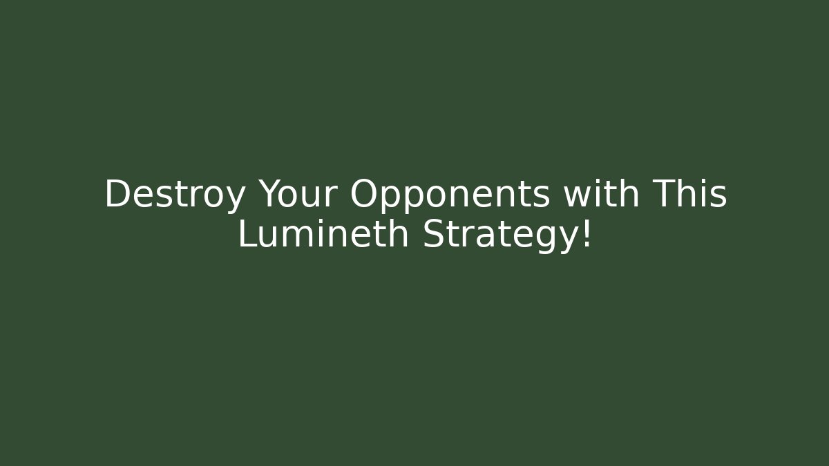 Destroy Your Opponents with This Lumineth Strategy!