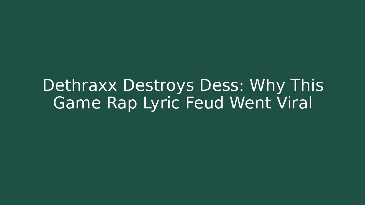 Dethraxx Destroys Dess: Why This Game Rap Lyric Feud Went Viral