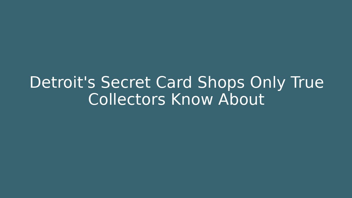 Detroit's Secret Card Shops Only True Collectors Know About