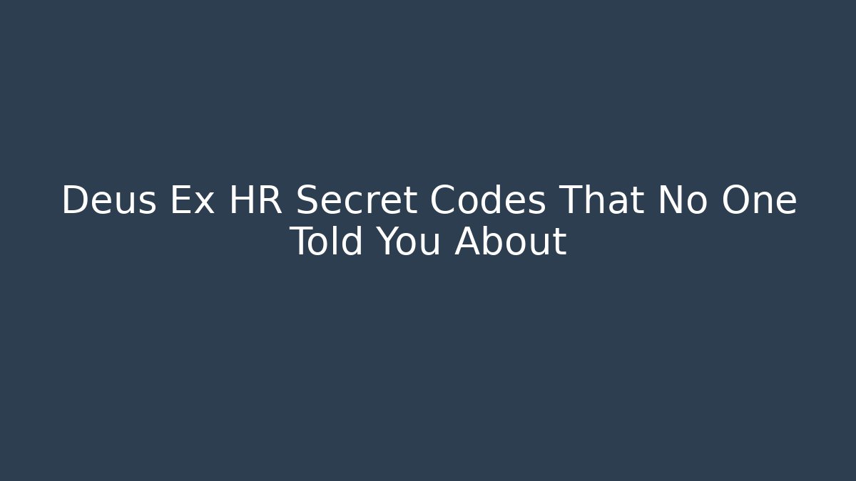 Deus Ex HR Secret Codes That No One Told You About