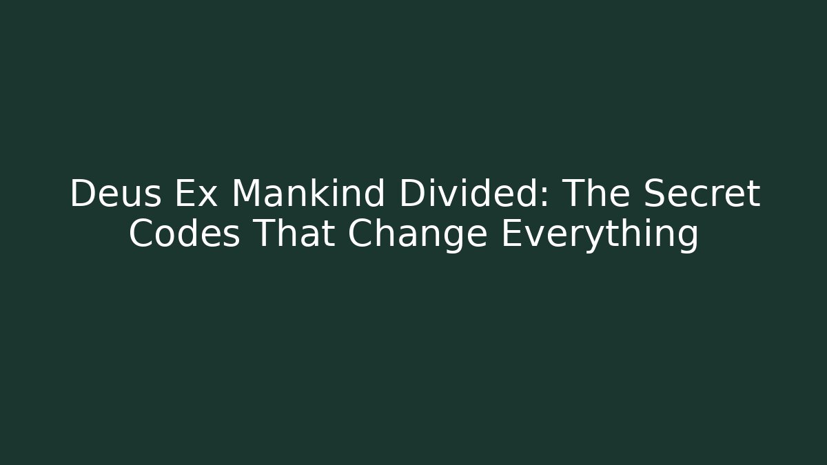 Deus Ex Mankind Divided: The Secret Codes That Change Everything