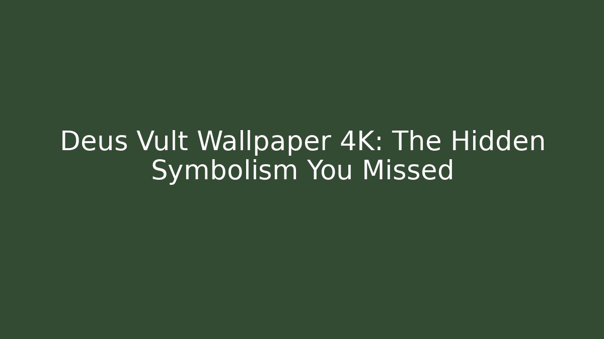 Deus Vult Wallpaper 4K: The Hidden Symbolism You Missed